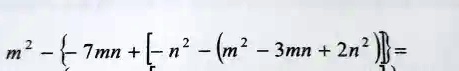 m^2 - {-7mn + [-n^2 - (m^2 - 3mn + 2n^2)]} =