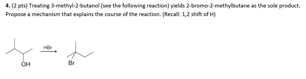 SOLVED: 4. (2 pts) Treating 3-methyl-2-butanol (see the following ...