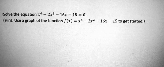 solved-solve-the-equation-x-2x2-16x-15-0-hint-use-a-graph-of