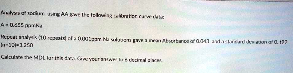 Mdl Calculation SOLVED: Analysis of sodium using AA gave the following calibration ...