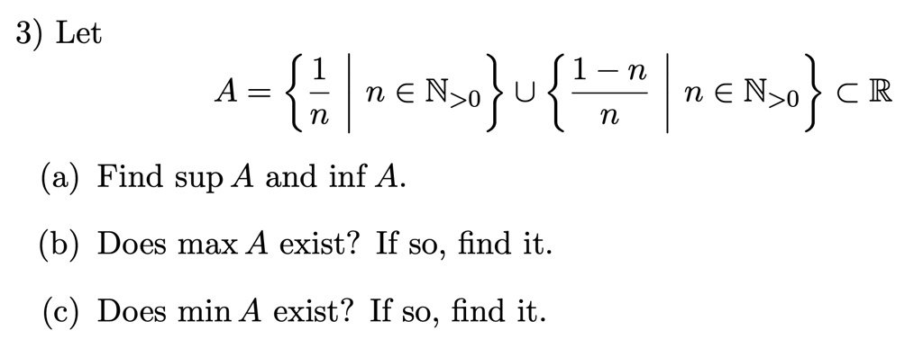 SOLVED: 3) Let Ne N A) Find Sup A And Inf A. (b) Does Max A Exist? If ...