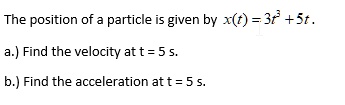 SOLVED: The position of particle given by x(t) = 37 +St. a.) Find the ...