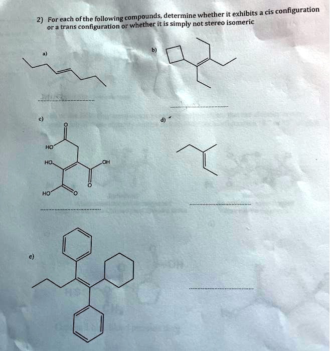 determine whether it exhibits cis configuration for each ofthe ...