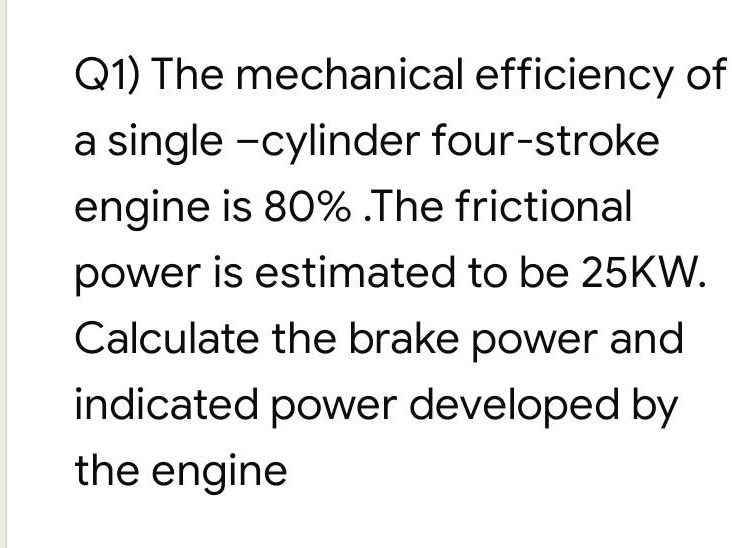 SOLVED Q1) The mechanical efficiency of a single cylinder fourstroke