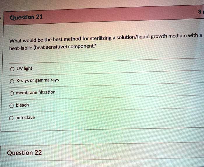SOLVEDQuestion 21 What would be the best method for sterilizing a