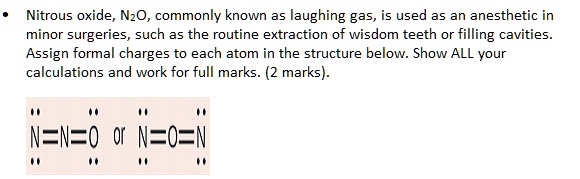 Nitrous oxide, N2O, commonly known as laughing gas, is used as an ...