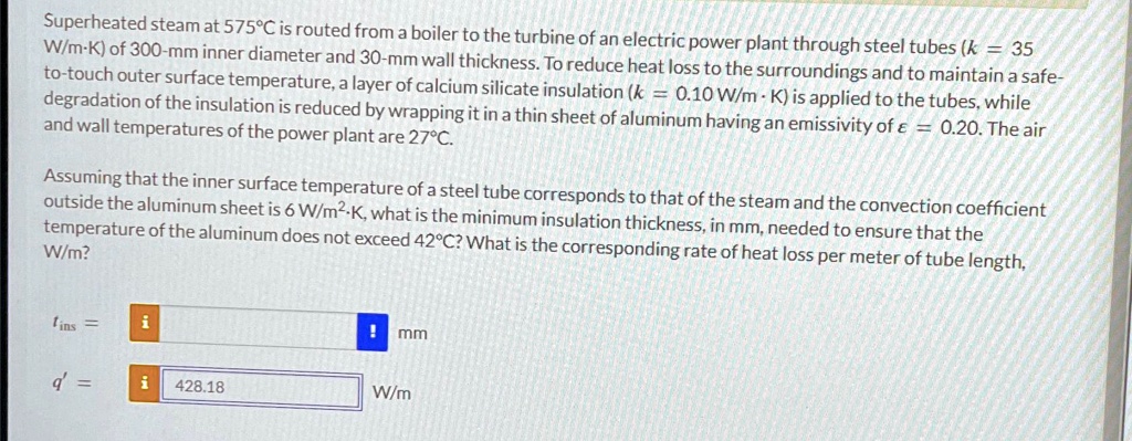 superheated steam at 575c is routed from a boiler to the turbine of an ...