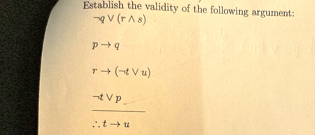 Establish the validity of the following argument:
q  (r  s)
p → q
r → ( t  u)
t  p
∴ t → u