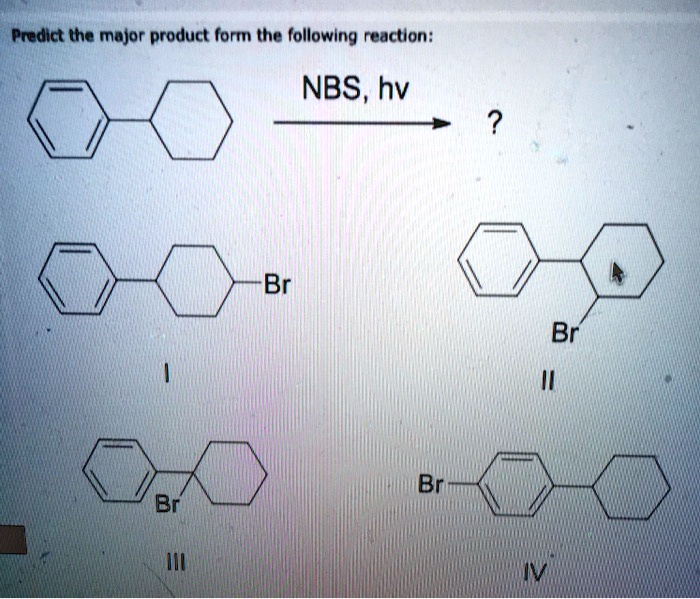 Predict The Major Product Form The Following Reaction Nbs Hv Br Br Br