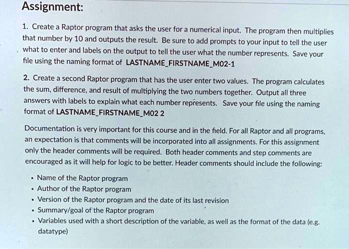 Assignment: 1. Create a Raptor program that asks the user...