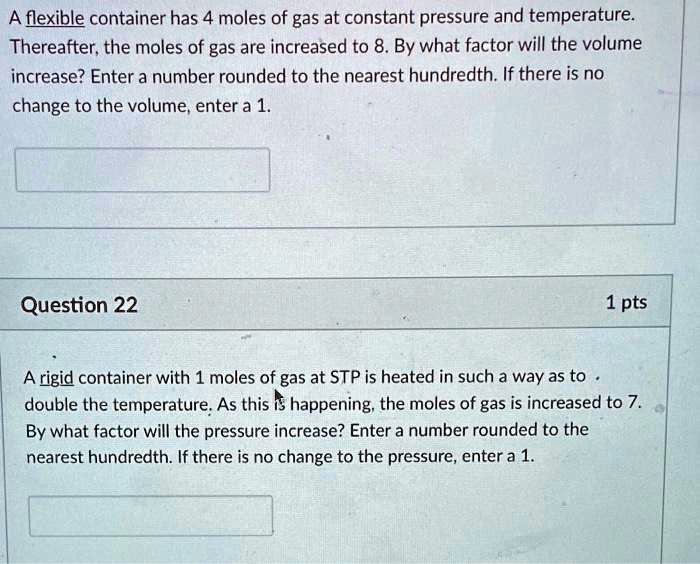 SOLVED: A flexible container has 4 moles of gas at constant pressure ...
