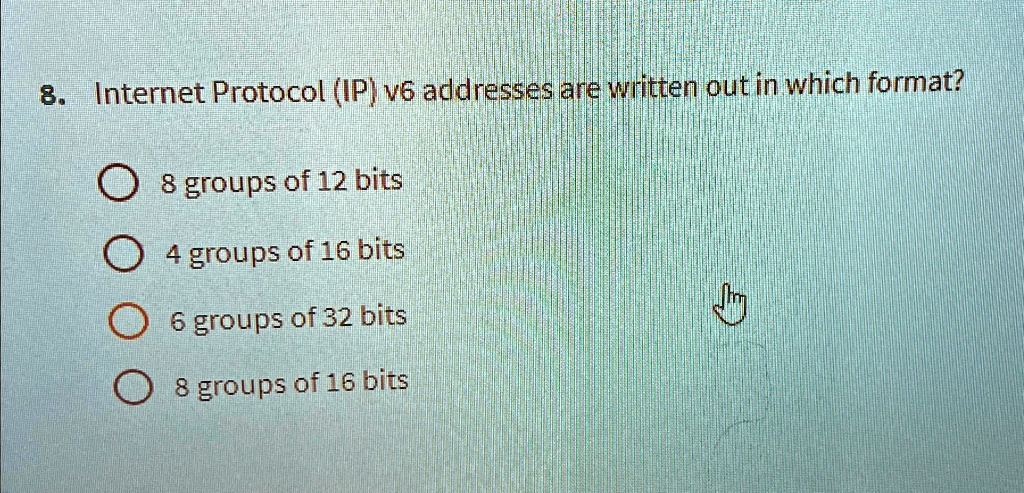 8. Internet Protocol (IP) v6 addresses are written out in...
