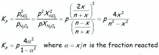 Kp = (pNO2^2)/(pN2O4) = (p^2 xNO2^2)/(p xN2O4) = p (((2x)/(n+x))^2)/(((n-x)/(n+x))) = p (4x^2)/(n^2 - x^2) Kp = p (4α^2)/(1 - α^2) where α = x/n is the fraction reacted