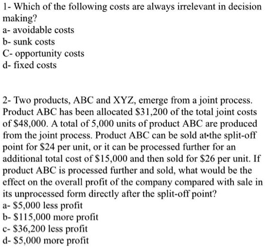 SOLVED Which of the following costs are always irrelevant in