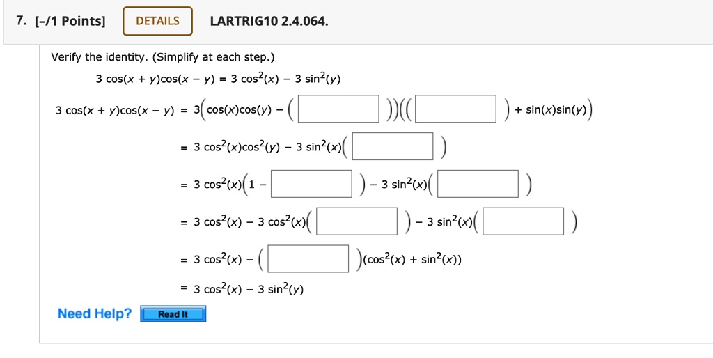 Solved 1 Points Details Lartrig1o 2 4 064 Verify The Identity Simplify At Each Step 3 Cos X Y Cos X Y 3 Cos X 3 Sin Y 3 Cos X Y Cos X Y 3 Cos X Cos Y Sin X Sin Y