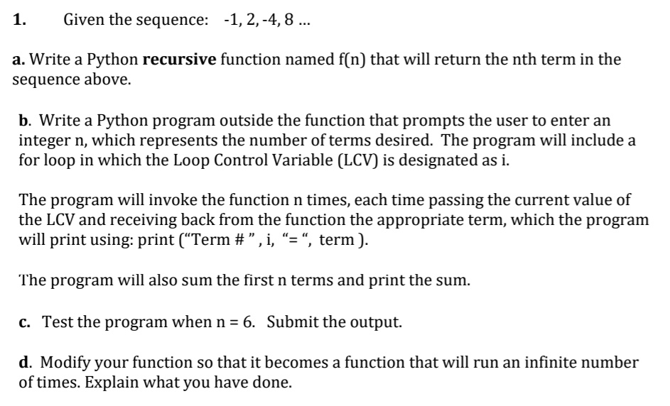 SOLVED: 1. Given the sequence: -1, 2, -4, 8 ..- a. Write a Python ...