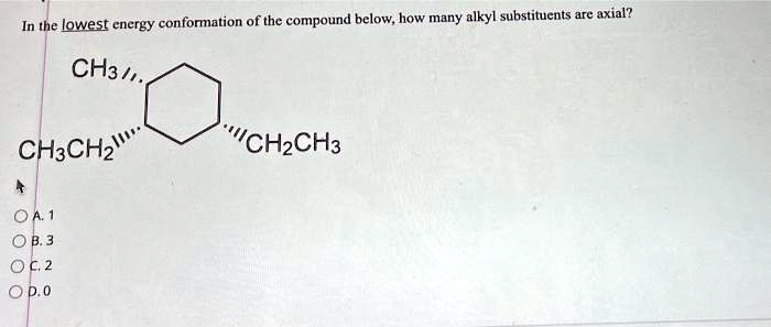 SOLVED: In the lowest energy conformation of the compound below, how ...