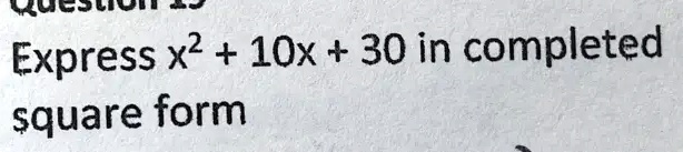 Express x^2 + 10x + 30 in completed square form