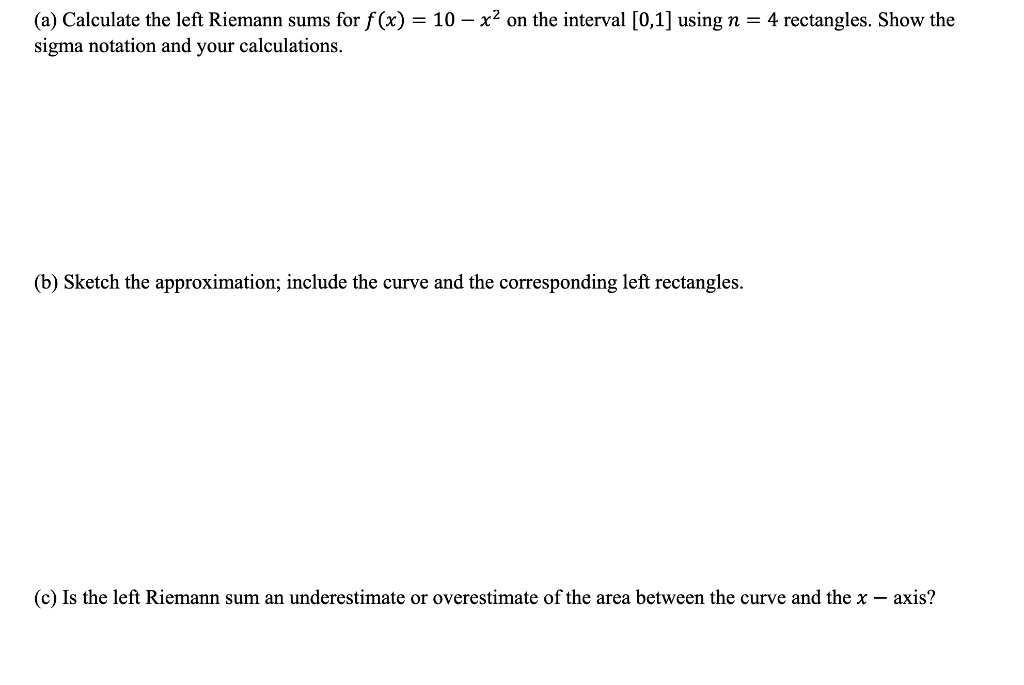 SOLVED (a) Calculate the left Riemann sums for f (x) = 10 x2 on the