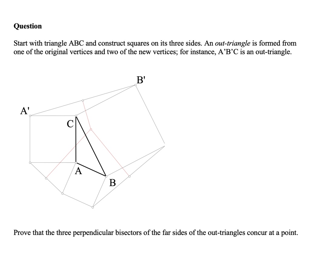 question start with triangle abc and construct squares on its three sides an out triangle is formed from one of the original vertices and two of the new vertices for instance abc is an out t 89705
