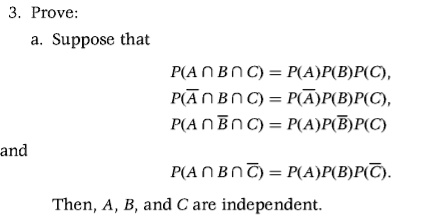 SOLVED: Prove: Suppose that P(A âˆ© B âˆ© C) = P(A)P(B)P(C), P(A âˆ© B ...