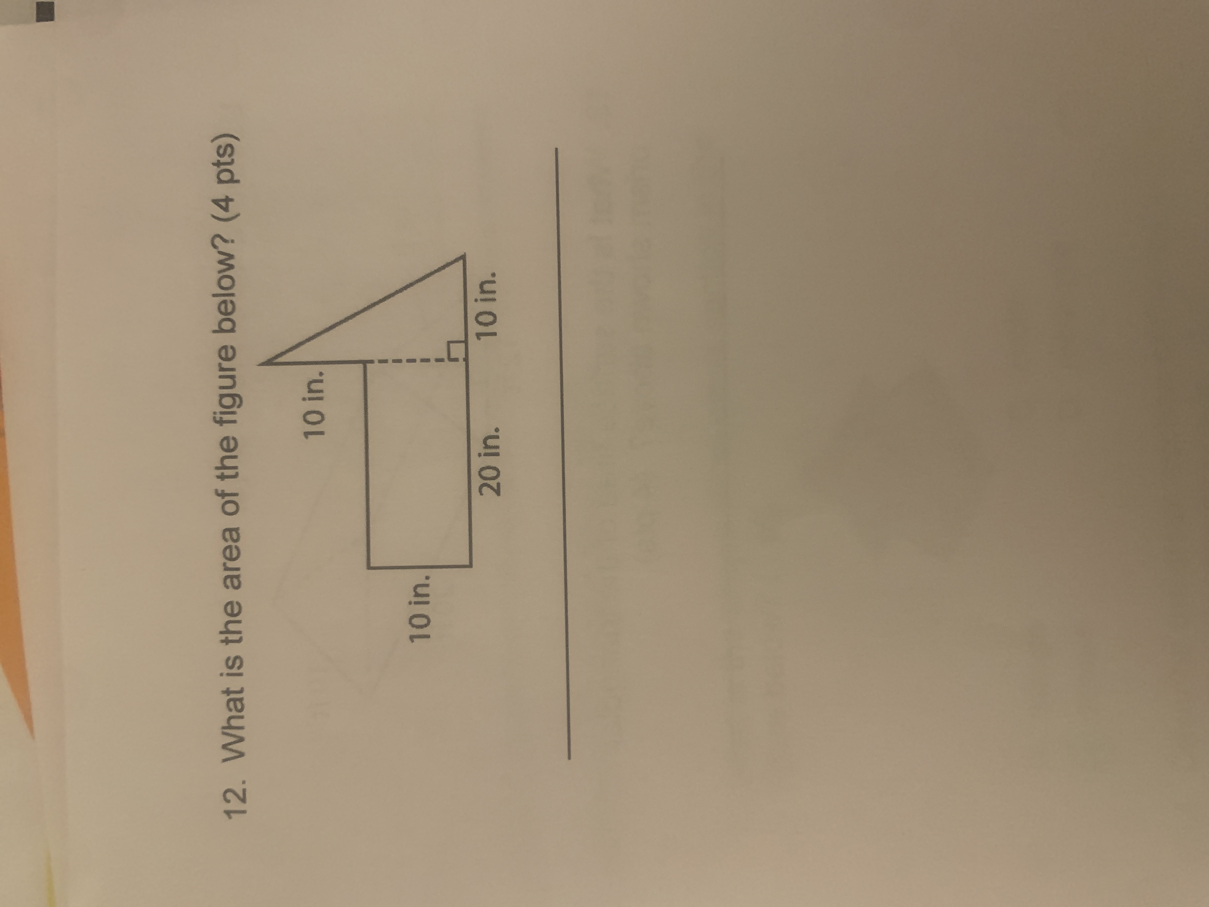 12. What is the area of the figure below? (4 pts)