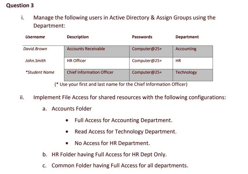 Question 3 i. Manage the following users in Active Directory Assign ...