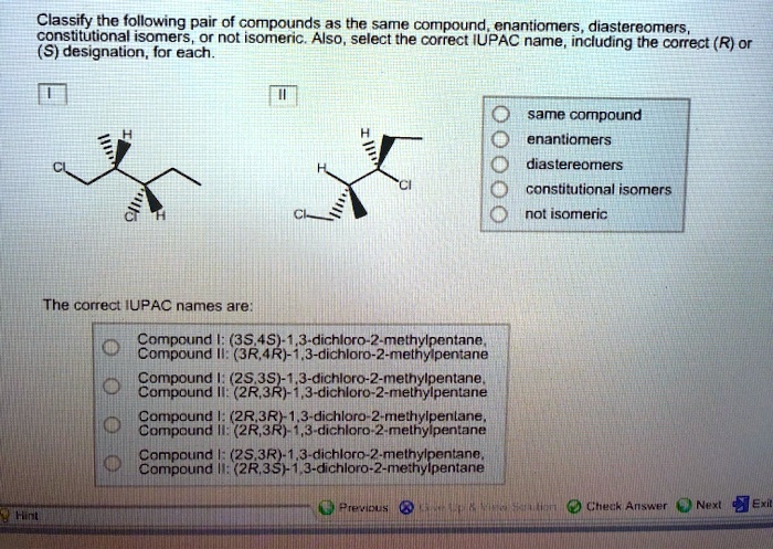 SOLVED: Classity The Following Pair Cf Compounds As The Same Compound ...