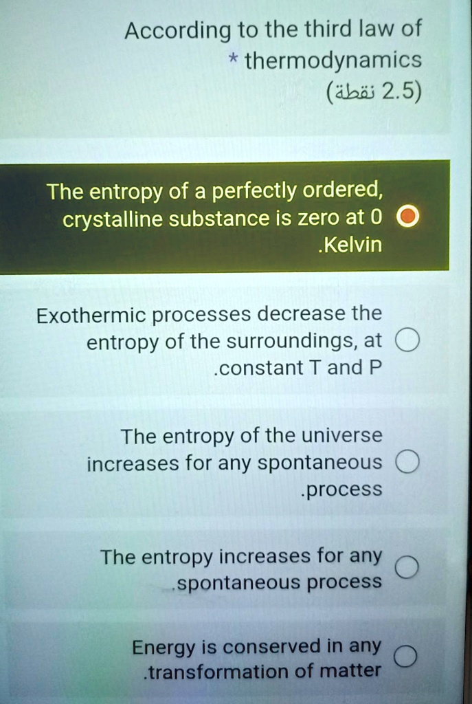 according to the third law of thermodynamics abi 25 the entropy of a perfectly ordered crystalline substance is zero at 0 kelvin exothermic processes decrease the entropy of the surroundings 91234