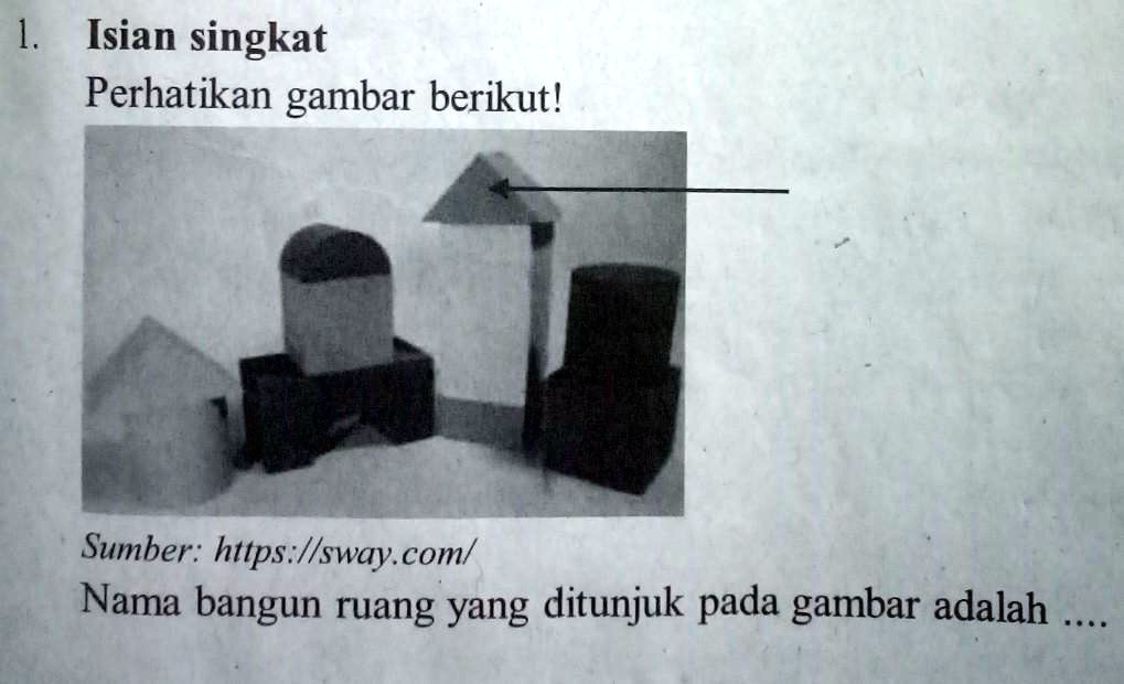 SOLVED: Nama Bangun Ruang Yg Di Tunjuk Pada Gambar Adalah..... F Isian ...