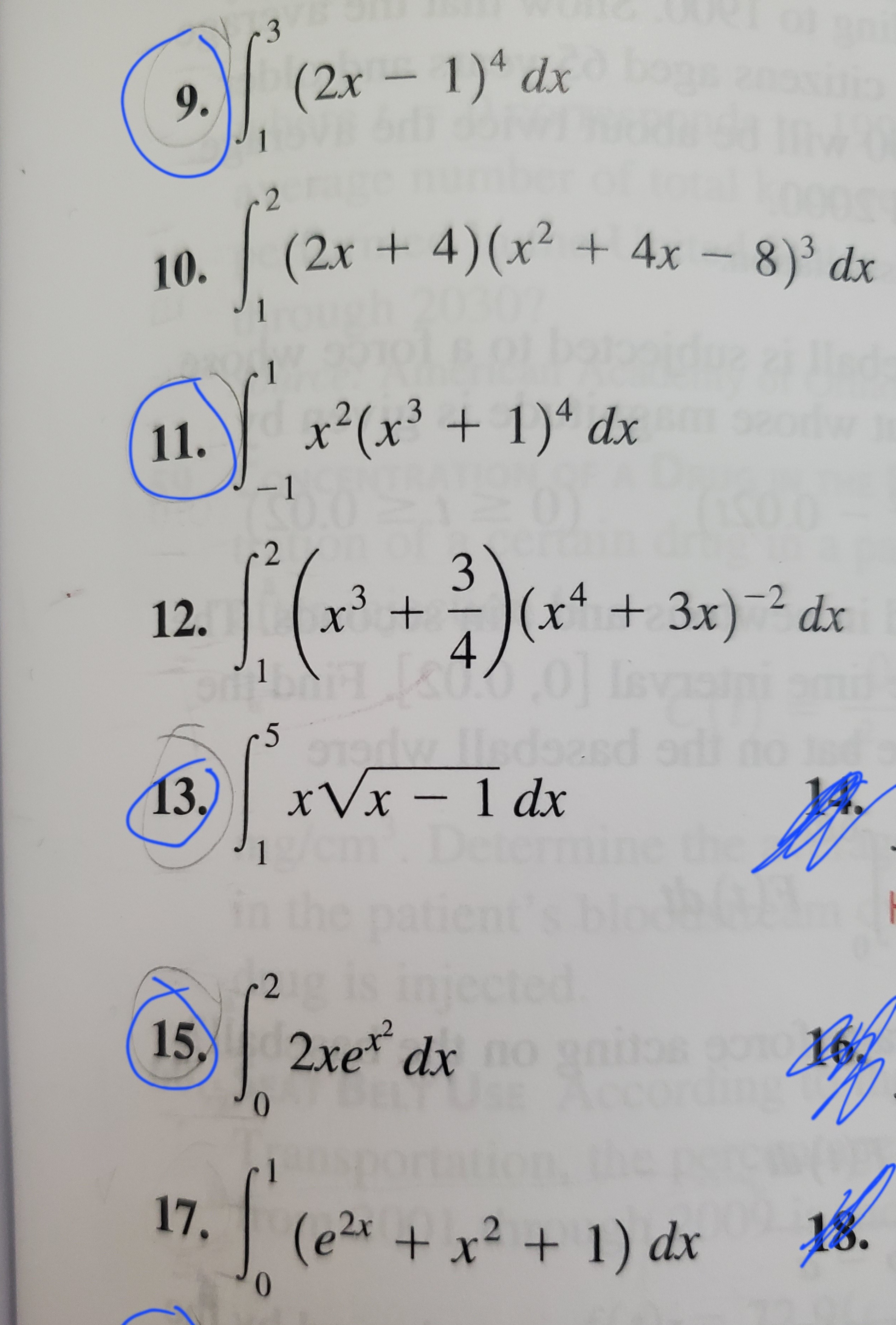 9. int1^3 (2x-1)^4 dx
10. int1^2 (2x+4)(x^2+4x-8)^3 dx
11. int-1^1 x^2(x^3+1)^4 dx
12. int1^2 (x^3+frac34)(x^4+3x)^-2 dx
13. int1^5 xsqrtx-1 dx
15. int0^2 2xe^x^2 dx
17. int0^1 (e^2x+x^2+1) dx