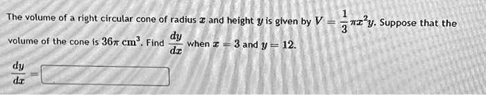 SOLVED: The volume of a right circular cone of radius dy/dx height y is ...