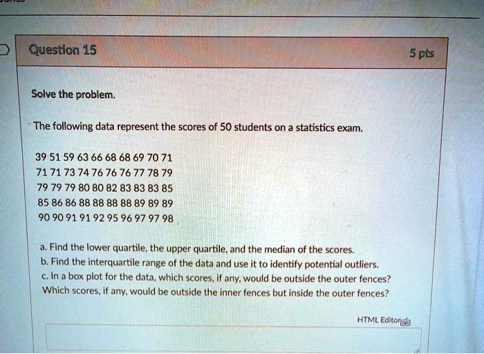 SOLVED: Solve the problem: The following data represents the scores of ...
