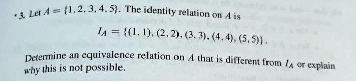 SOLVED:Let A = {1.2.3.4.5}. The identity relation on A is IA = {(1,1 ...