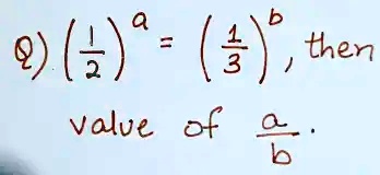 ((1)/(2))^a = ((1)/(3))^b, then value of (a)/(b).