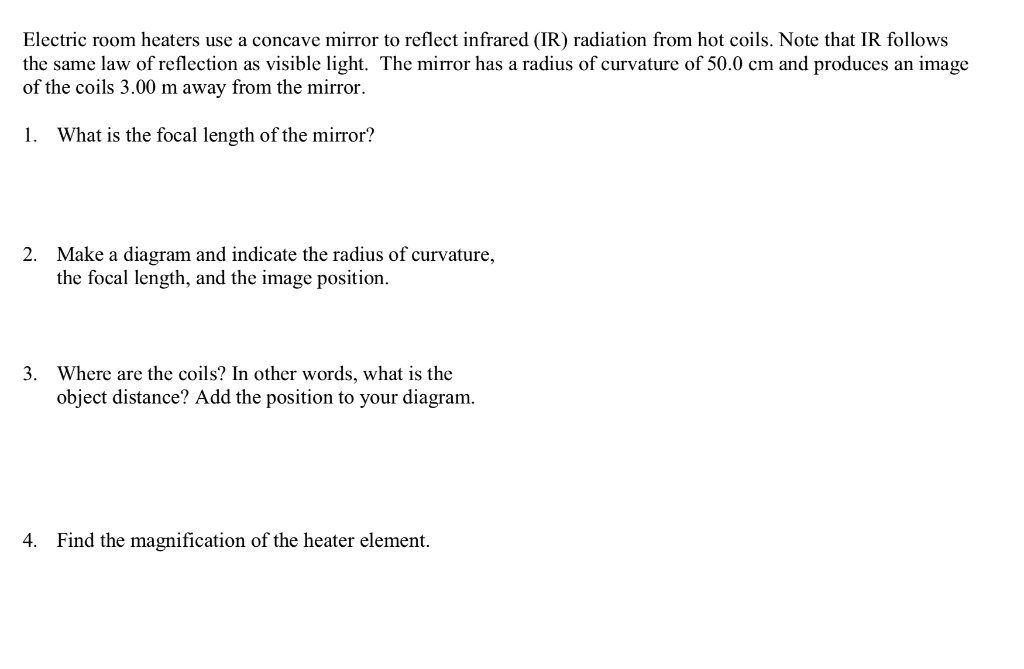 SOLVED Electric room heaters use a concave mirror t0 reflect infrared (IR) radiation from hot