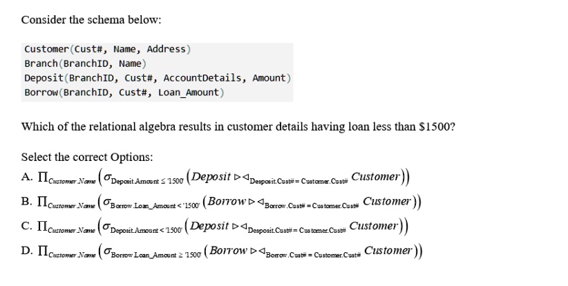Consider the schema below: Customer (Cust#, Name, Address) Branch ...