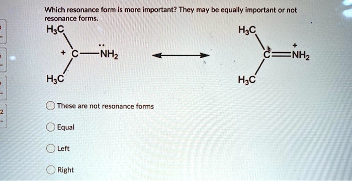 SOLVED: Which resonance form is more important? They may be equally ...