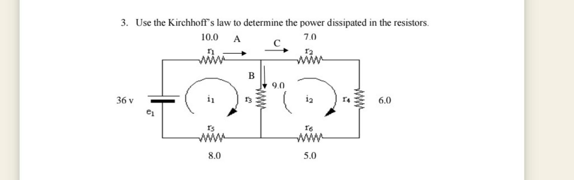 3. Use the Kirchhoff's law to determine the power dissipated in the resistors.