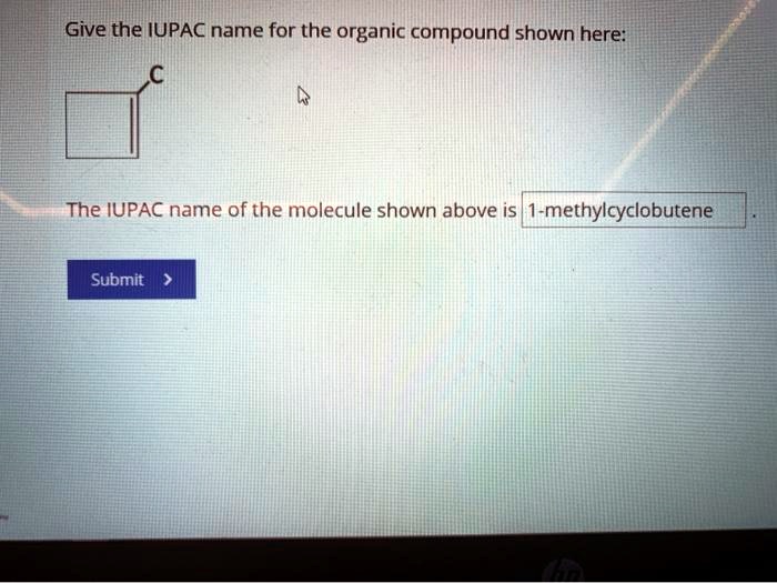 Solved give the iupac name for the organic compound shown here the