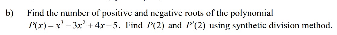 Negative Roots b) Find the number of positive and negative roots of the polynomial P(x ...