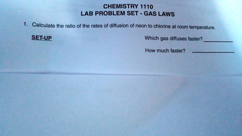 SOLVED CHEMISTRY 1110 LAB PROBLEM SET GAS LAWS Calculate the ratio of