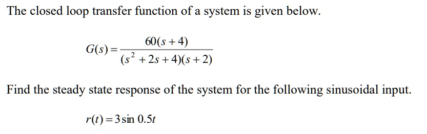 The closed loop transfer function of a system is given below. G(s ...
