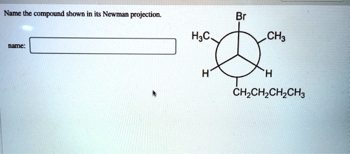 Name The Compound Shown In Its Newman Projection.
