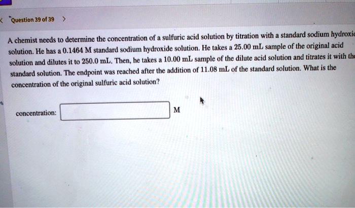 SOLVED Question 39 0f 39 Sulfuric Acid Solution By Titration With Standard Sodium Hyaroxi A