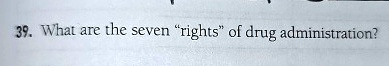 what are the seven rights of drug administration 39 what are the seven ...