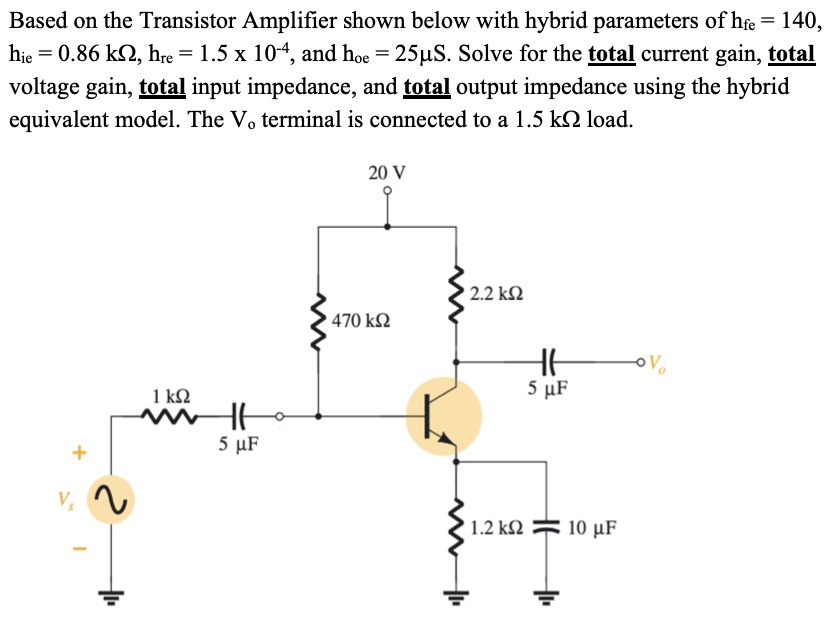 SOLVED Based on the Transistor Amplifier shown below with hybrid