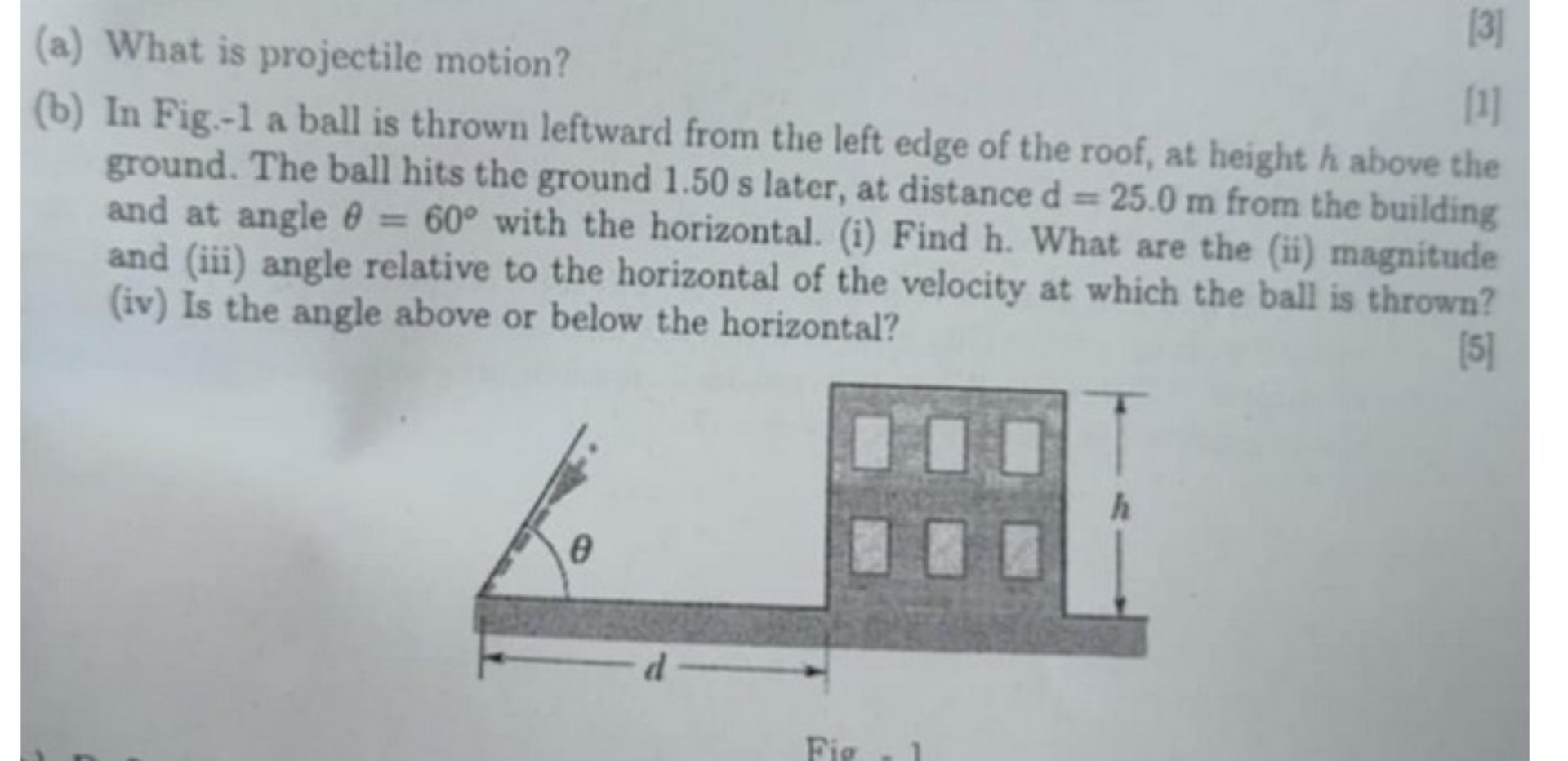 (a) What is projectile motion? [3] (b) In Fig.-1 a ball is thrown ...