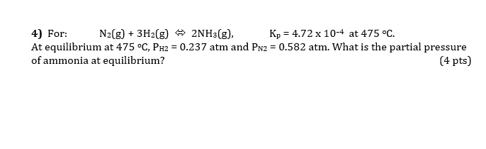 SOLVED: For: Nz(g) + 3Hz(g) 2NH:(g), Kp = 4.72x10-4 at 475 cC At ...