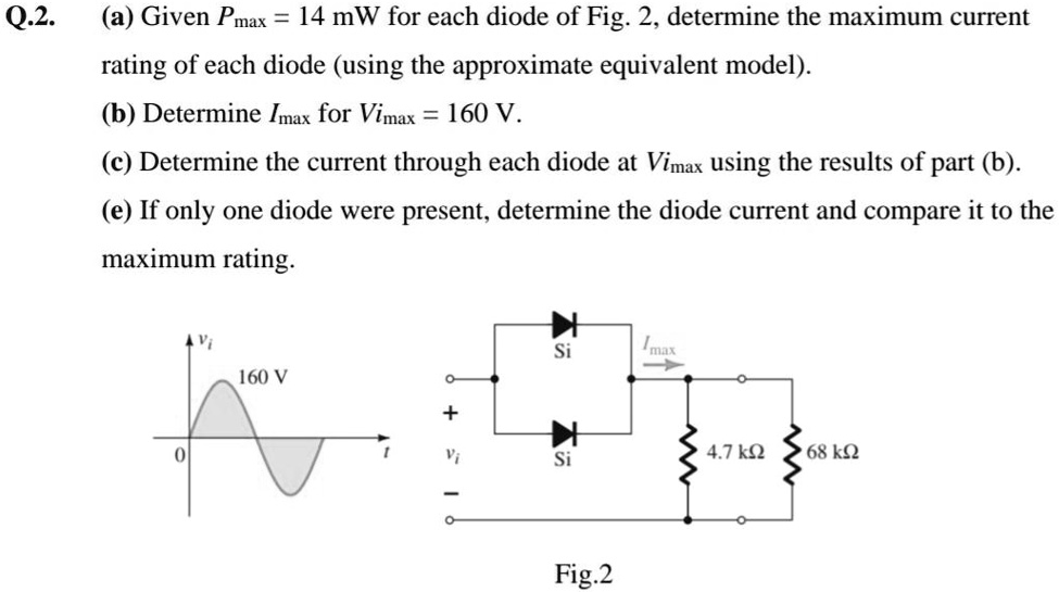 SOLVED: Q.2. (a) Given Pmax = 14 mW for each diode of Fig: 2, determine ...